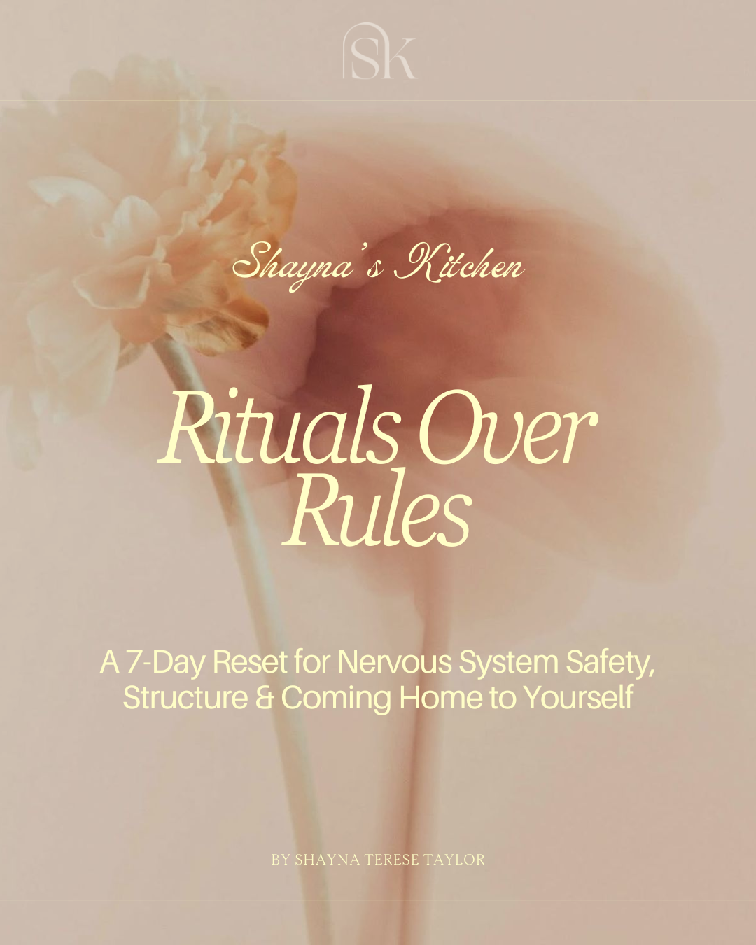 Rituals Over Rules: A 7-Day Reset for Nervous System Safety, Structure & Coming Home to Yourself